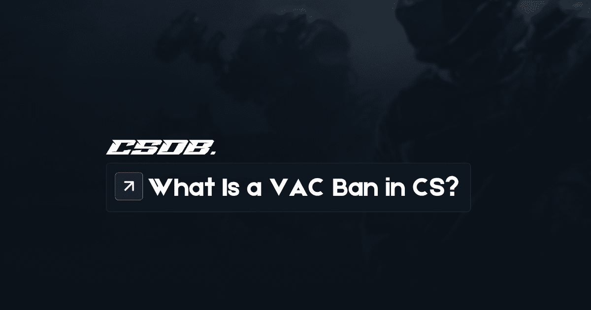 WHAT IS A VAC BAN IN CS